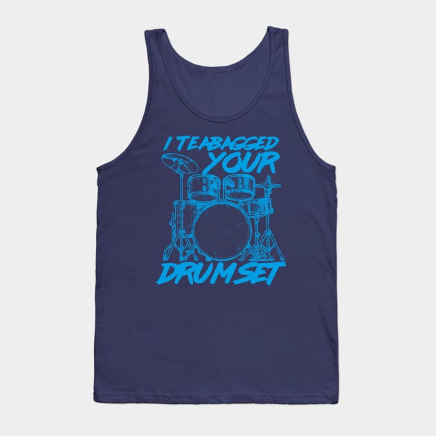 I Teabagged your Drum Set Tank Top by Meta Cortex